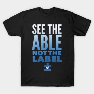 See The ABLE Not The Label T-Shirt